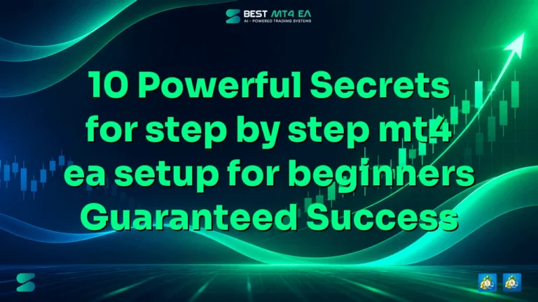 10 Powerful Secrets for step by step mt4 ea setup for beginners (Guaranteed Success)