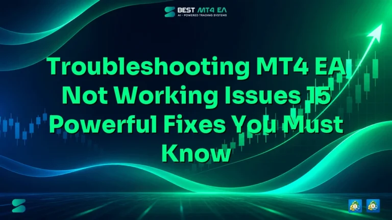 Troubleshooting MT4 EA Not Working Issues: 15 Powerful Fixes You Must Know